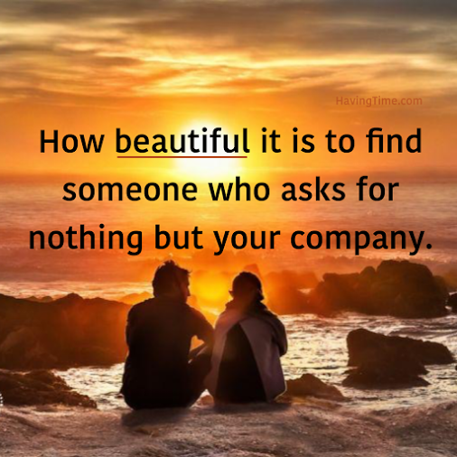 How beautiful it is to find someone who asks for nothing but your company (2)