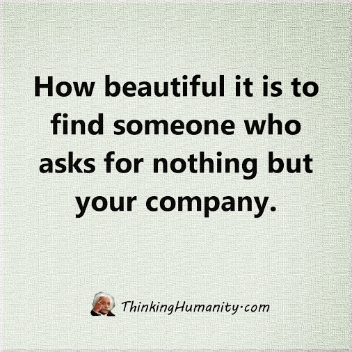 How beautiful it is to find someone who asks for nothing but your company (6)