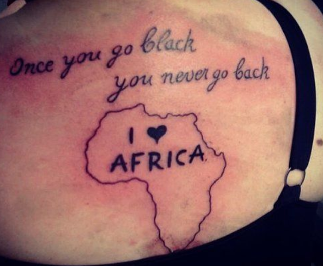 I love Africa in African outline map with text Once you go black, you never go back tattoo on back