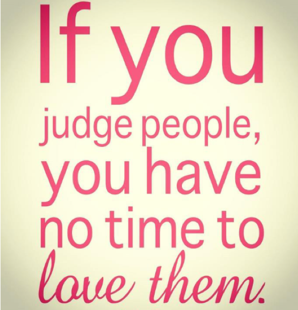 If you judge people, you have no time to love them. (2)
