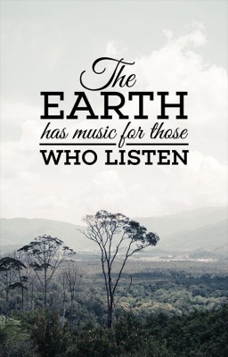 The earth has music for those who listen.