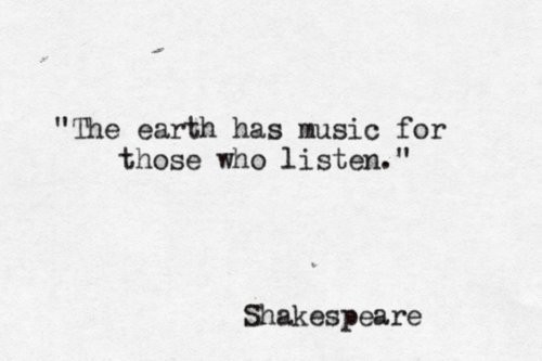 The earth has music for those who listen - Earth Quotes (5)