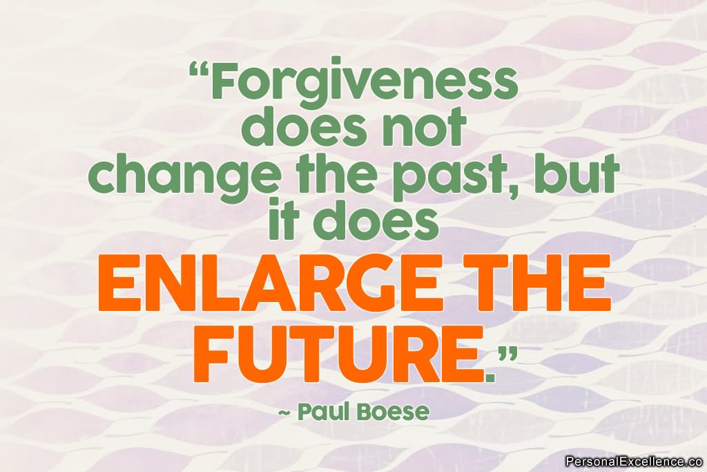 Forgiveness does not change the past but it does enlarge the future (2)