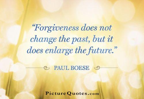 Forgiveness does not change the past but it does enlarge the future