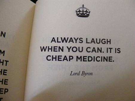 always laugh when you can it is cheap medicine (11)