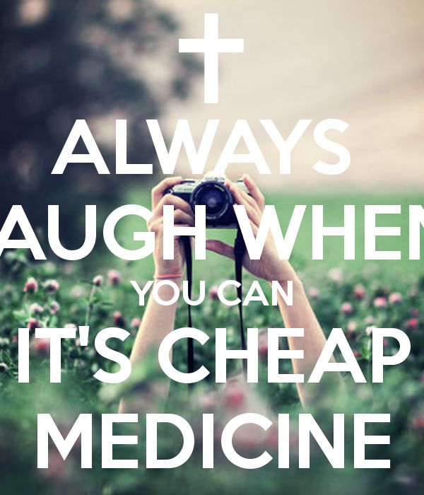 always laugh when you can it is cheap medicine (5)