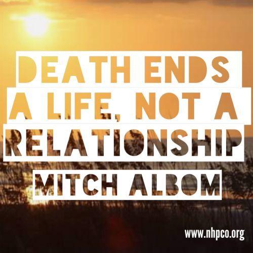 Death ends a life, not a relationship