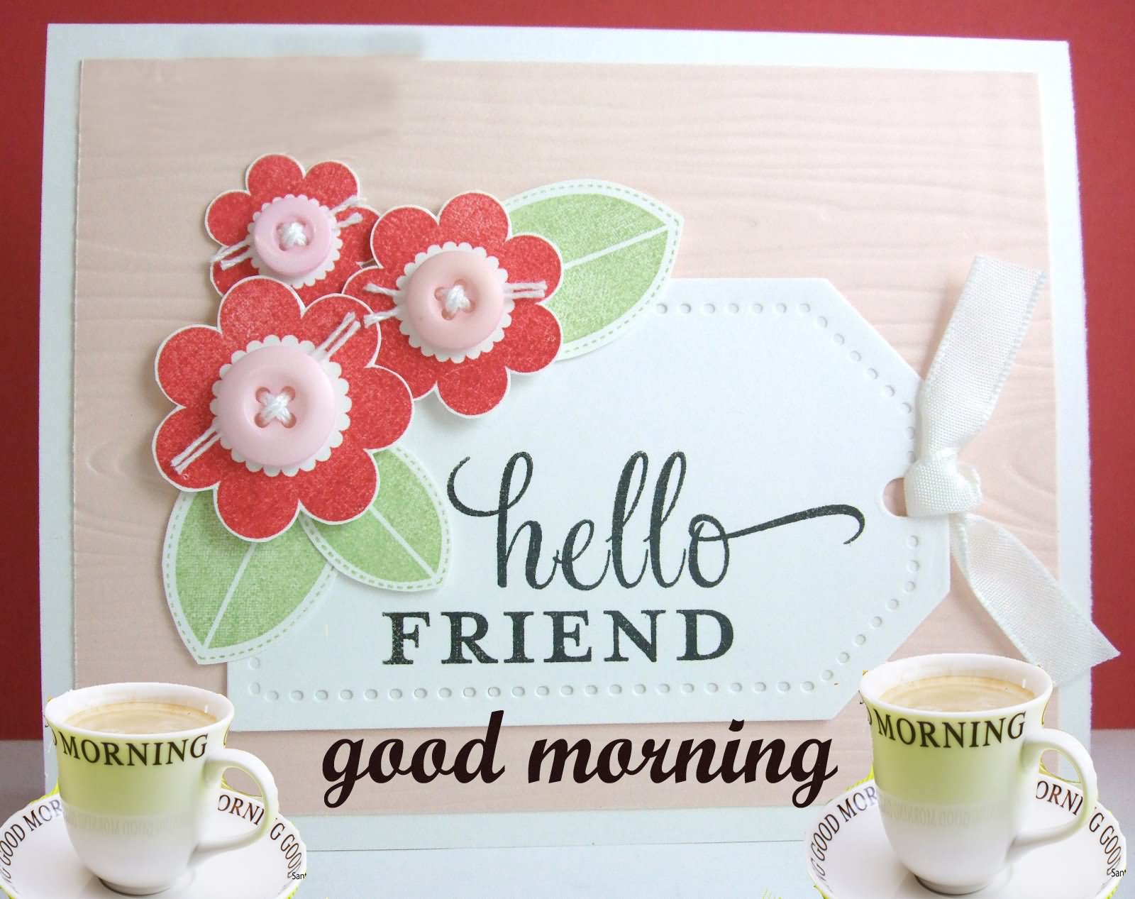 Hello Friend Good Morning Greeting Card