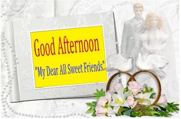 Good Afternoon My Deal All Sweet Friends Greeting Card