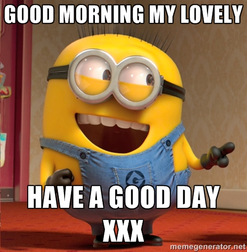 Good Morning My Lovely Have A Good Day Minion Picture