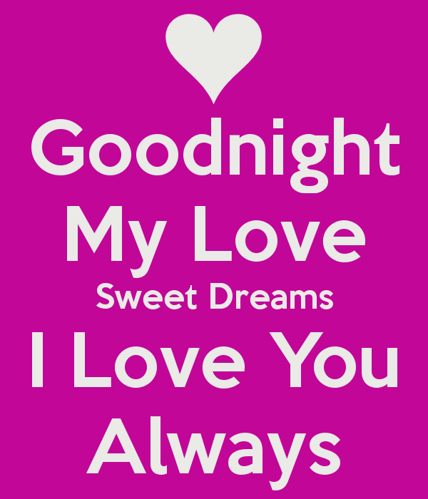 Good Night My Love Sweet Dreams I Love You Always