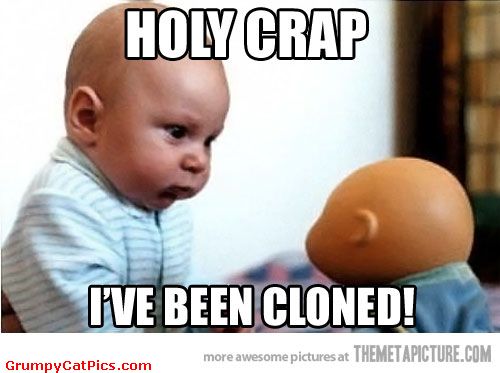 Holy Crap I Have Been Cloned Funny Baby Meme