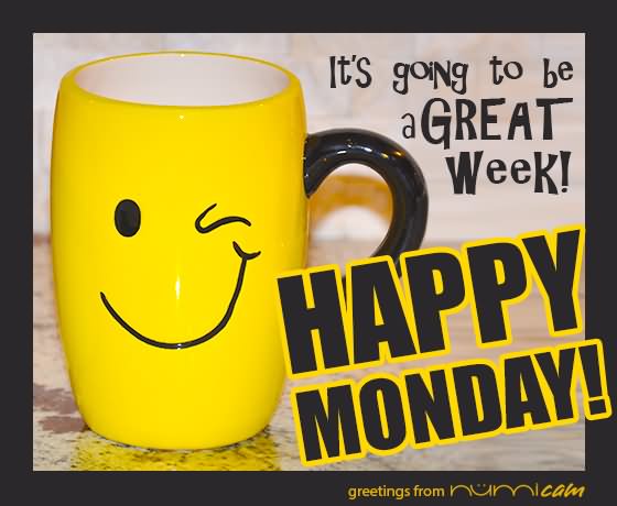 It’s Going To Be A Great Week Happy Monday