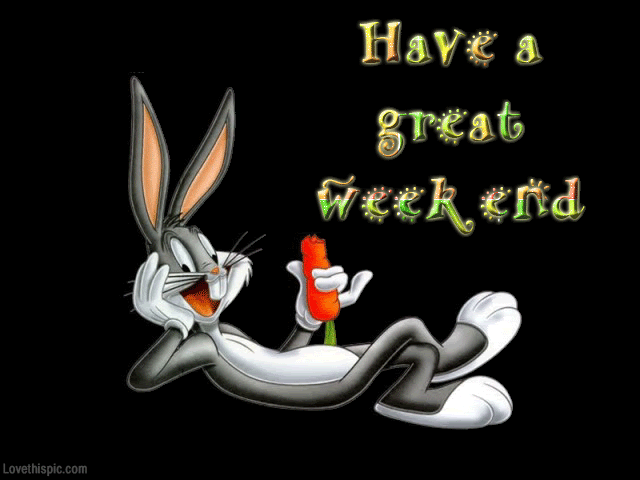 Bugs Bunny Wishes You Have A Great Weekend