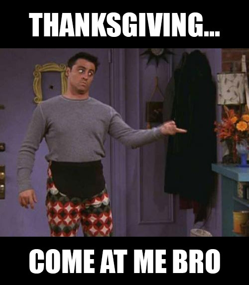 Come At Me Bro Funny Thanksgiving Meme