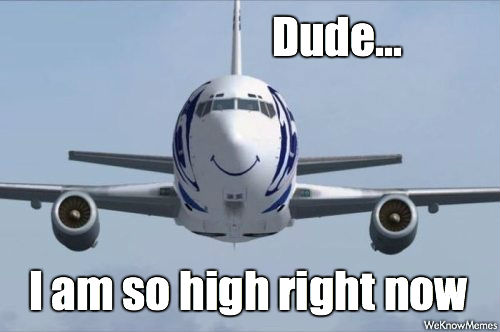 Dude I Am So High Right Now Funny Plane Meme