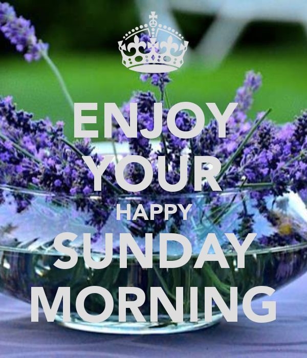 Enjoy Your Happy Sunday  Morning