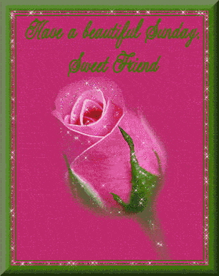 Have A Beautiful Sunday Sweet Friend Rose Flower Glitter