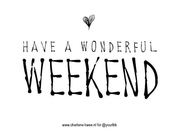 Have A Wonderful Weekend