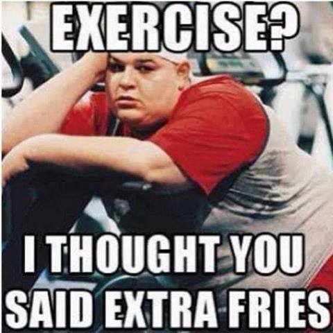 I Thought You Said Extra Fries Funny Exercise Meme