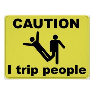 I Trip People Funny Caution Sign Board