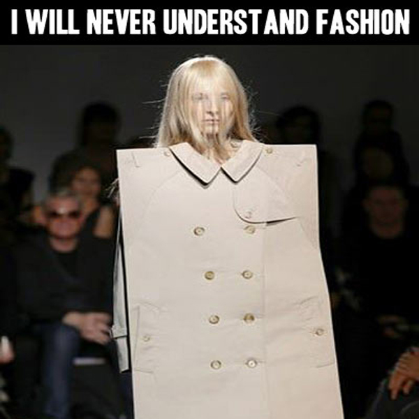 I Will Never Understand Fashion Funny Dress