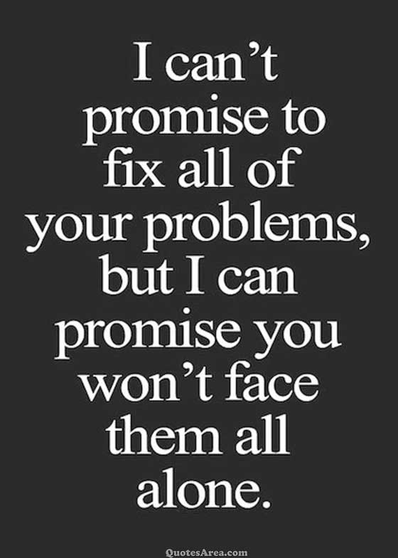 I can't promise to fix all your problems but I can promise 