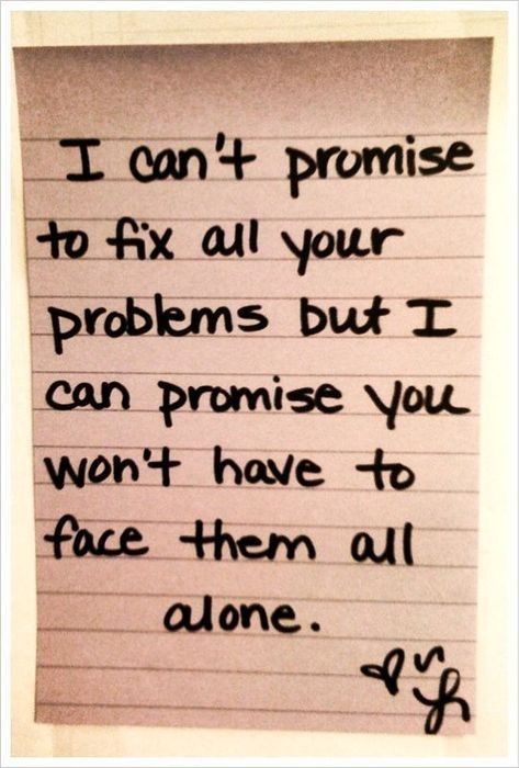 I can't promise to fix all your problems but I can promise you won't have to face them alone 