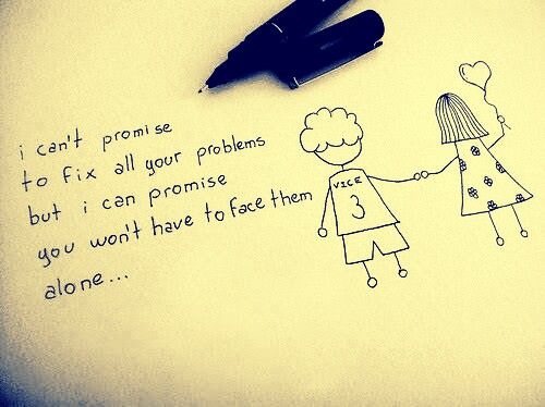 I can't promise to fix all your problems but I can promise you won't have to face them alone