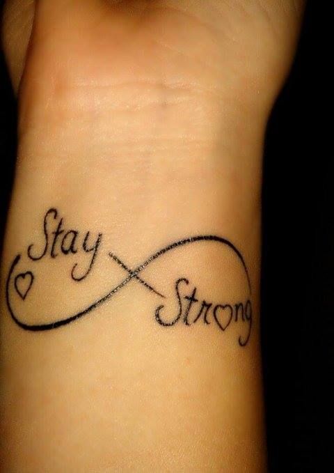 Infinity Symbol Stay Strong Tattoo On Wrist