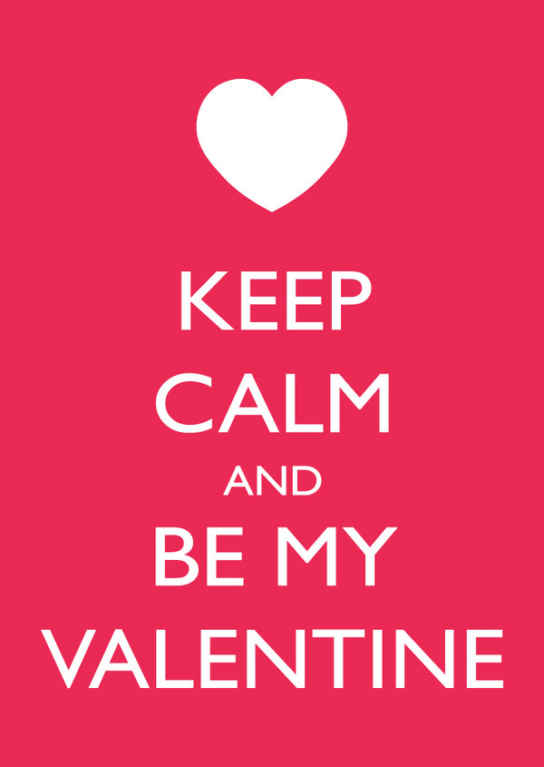 Keep Calm And Be My Valentine