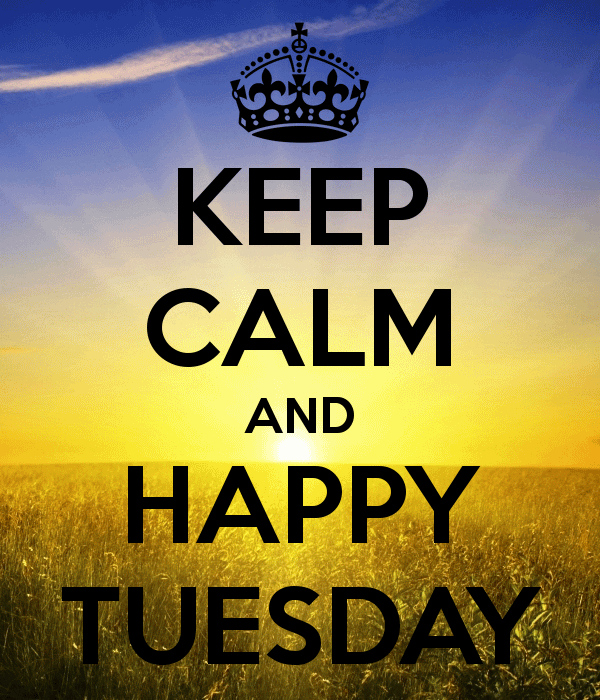 Keep Calm And Happy Tuesday