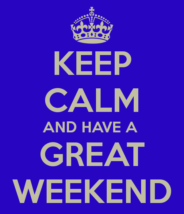 Keep Calm And Have A Great Weekend Image