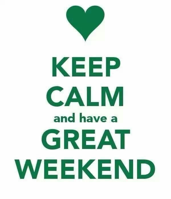 Keep Calm And Have A Great Weekend Picture