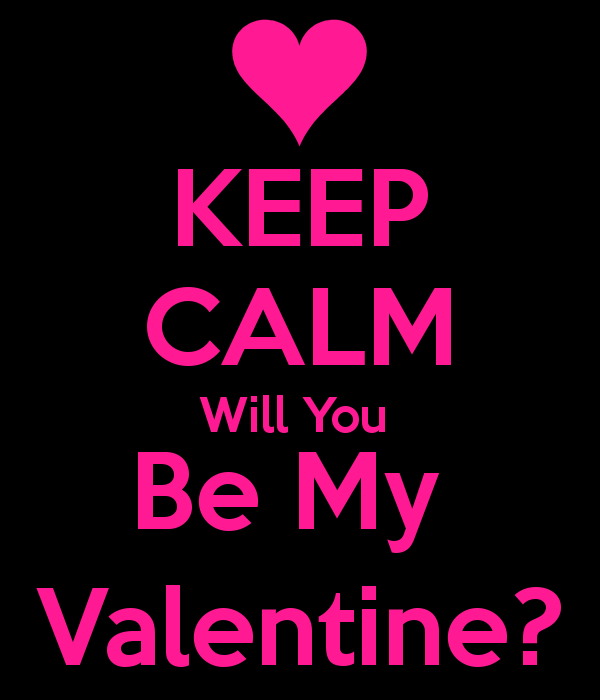 Keep Calm Will You Be My Valentine