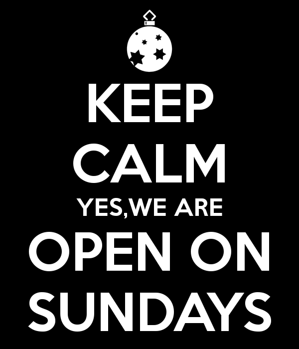 Keep Calm Yes, We Are Open On Sunday