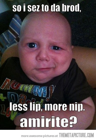 Less Lip More Am I Rite Funny Weird Meme