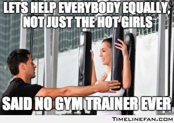 Lets Help Everybody Equally Not Just The Hot Girls Funny Exercise Meme