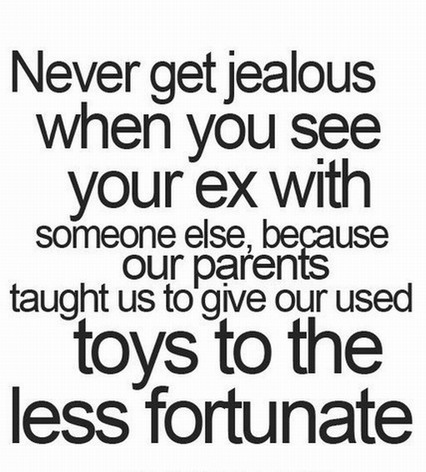 Never Get Jealous When You See Your Ex With Funny Life quote
