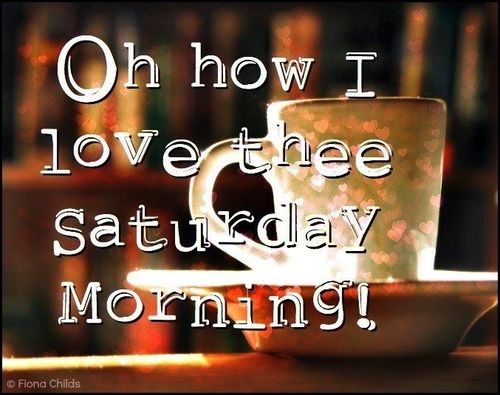 Oh How I Love Thee Saturday Morning