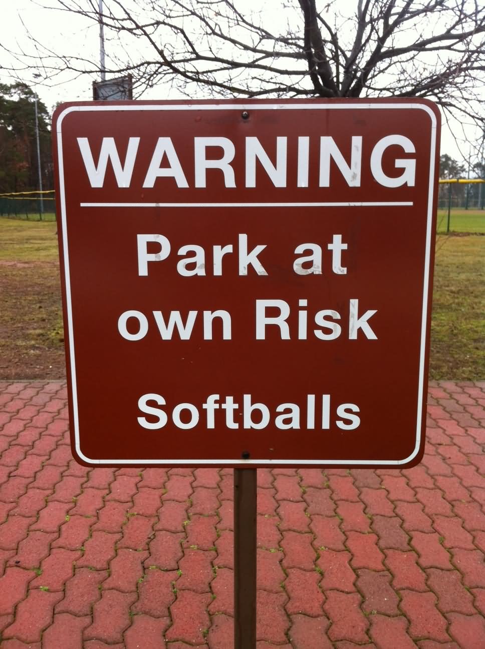Park At Own Risk Softballs Funny Warning Sign Board