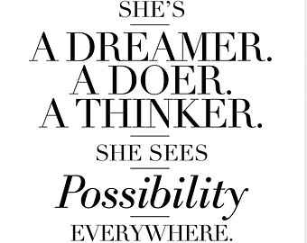 She's a dreamer, a doer, a thinker. She sees possibility everywhere. (3)
