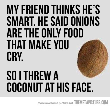 So I Threw A Coconut At His Face Funny Quote