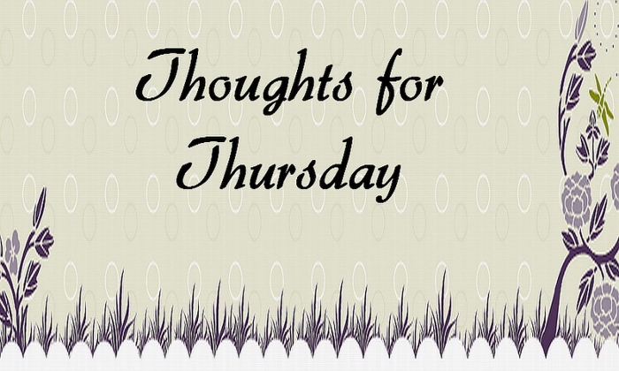 Thoughts For Thursday