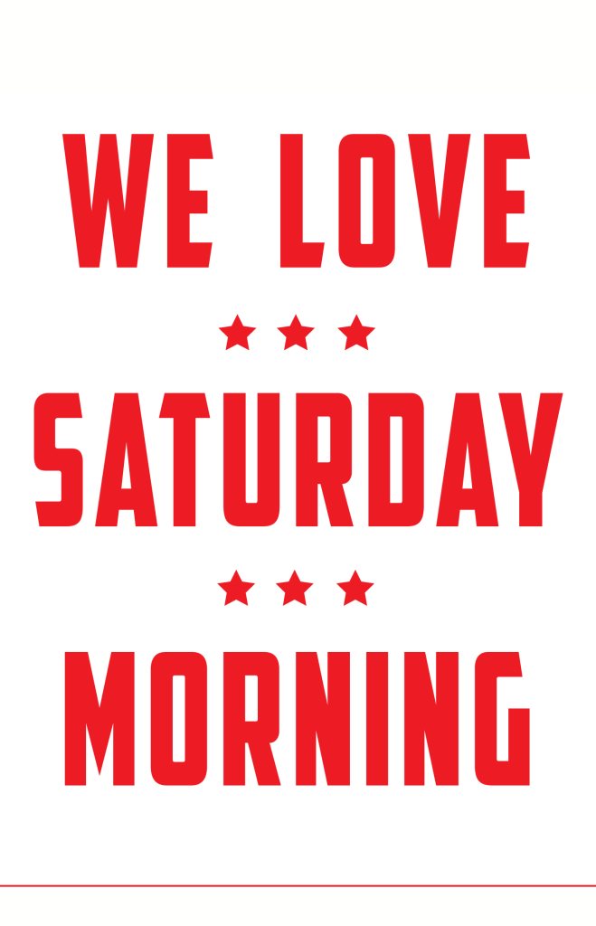 We Love Saturday Morning