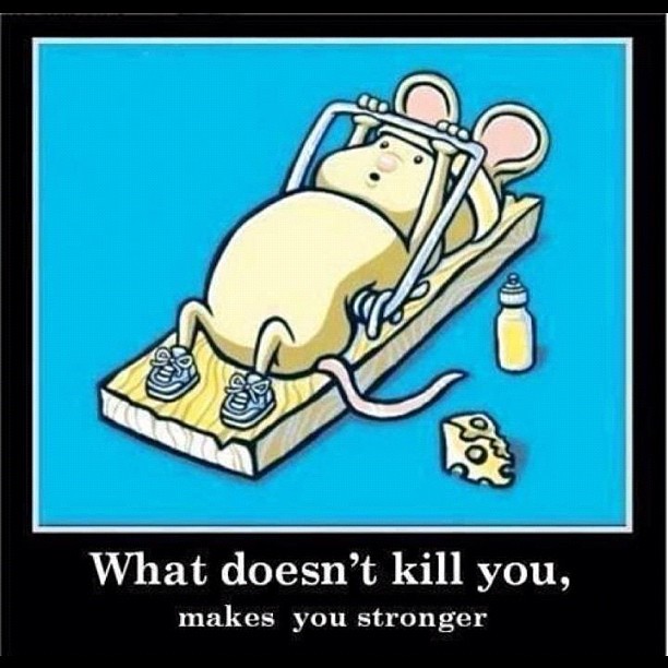What Doesn't Kill You Makes You Stronger Funny Exercise