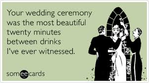 Your Wedding Ceremony Was The Most Beautiful Funny Ecard