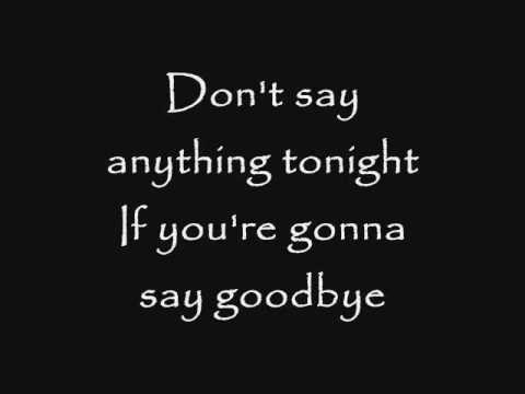 Don't Say Anything Tonight If You're Gonna Say Goodbye