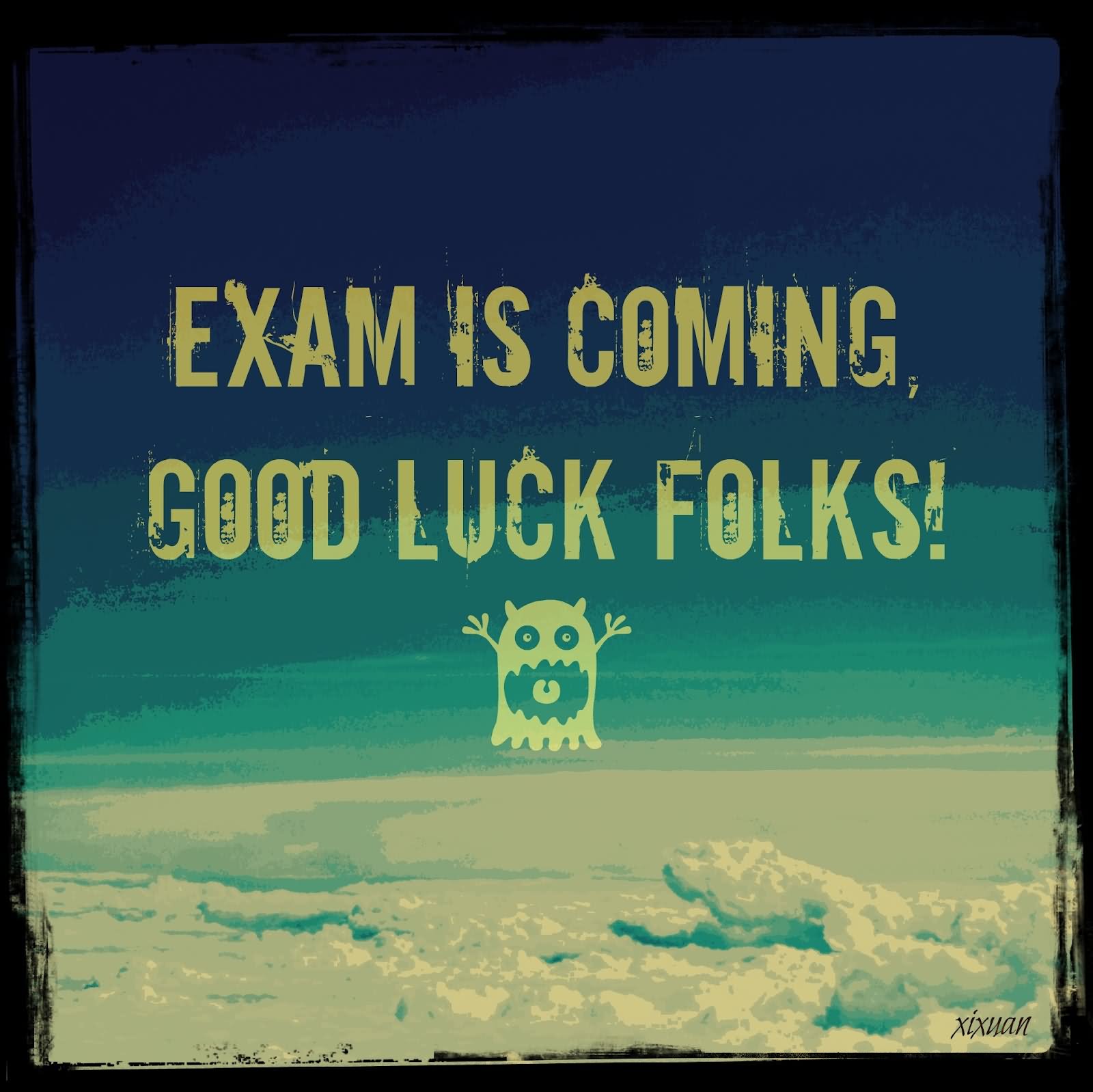 Exam Is Coming Good Luck Folks