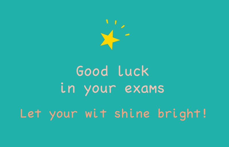 Good Luck In Your Exams Let Your With Shine Bright